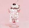 TOMMY FEBRUARY6  TOMMY CANDY SHOP  SUGAR  ME