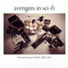 avengers in sci-fi ／ Selected Ancient Works 2006-2013