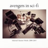 avengers in sci-fi  Selected Ancient Works 2006-2013