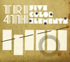 TRI4TH ／ Five Color Elements