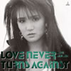 Τ / LOVE NEVER TURNS AGAINST [SHM-CD]