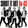 Da-iCE / SHOUT IT OUT [CD+DVD] []