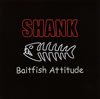 SHANK ／ Baitfish Attitude