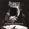SILHOUETTE FROM THE SKYLIT  THE WORLD WILL NEVER SAVE YOU