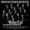 TOKYO SKA PARADISE ORCHESTRA / Wake Up! feat.ASIAN KUNG-FU GENERATION [楸㥱åȻ] [CD+DVD] []