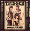 sweet ARMS / TRIGGER