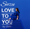 Suzu  LOVE TO YOU-by CUPS-