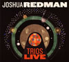 ジョシュア・レッドマンがトリオによるライヴ・アルバムをリリース