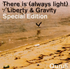   There is(always light)  Liberty&Gravity Special Edition