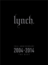 lynch. / 10th ANNIVERSARY 2004-2014 THE BEST [2CD+DVD] [限定]
