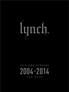 lynch. / 10th ANNIVERSARY 2004-2014 THE BEST [2CD+DVD] [][]
