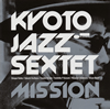 KYOTO JAZZ SEXTET / MISSION