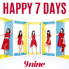 9nine / HAPPY 7 DAYS []