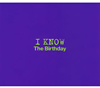 The Birthday / I KNOW