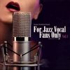 ץ쥼 For Jazz Vocal Fans Only Vol.1