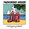 never young beach  YASHINOKI HOUSE