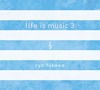 ryo fukawa  life is music 3
