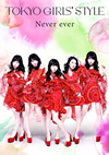 TOKYO GIRLS' STYLE / Never ever []