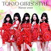 TOKYO GIRLS' STYLE / Never ever