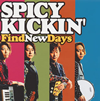 SPICY KICKIN'  Find New Days