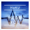 HaKU / I HEAR YOU