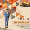 SKY-HI / Seaside Bound [CD+DVD]