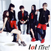 lol-륪- / fire! [CD+DVD]
