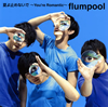 flumpool  ƤߤʤǡYou're Romantic