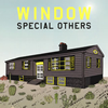 SPECIAL OTHERS ／ WINDOW