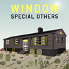 SPECIAL OTHERS / WINDOW