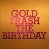 The Birthday / GOLD TRASH [Blu-ray+2CD] [限定]