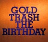 The Birthday / GOLD TRASH [ǥѥå] [2CD+DVD] []