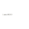 ʡ / I am a HERO