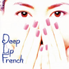 滳 / DEEP LIP FRENCH [ȯ]