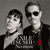 EXILE ATSUSHI+AI  No more