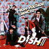 DISH /  /  / HIGH-VOLTAGE DANCER [CD+DVD] []