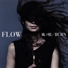 FLOW / 風ノ唄 / BURN [CD+DVD] [限定]