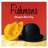Fishmans / ChappieDon't Cry [UHQCD] []