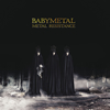 BABYMETAL ／ METAL RESISTANCE