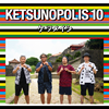 ĥᥤ / KETSUNOPOLIS 10 [Blu-ray+CD]