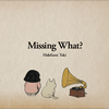 ڴѻ  Missing What?