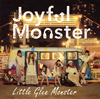 Little Glee Monster  Joyful Monster