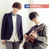 THE SUPER BALL / ߥΥġ