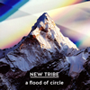 a flood of circle  NEW TRIBE