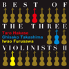 BEST OF THE THREE VIOLINISTS 2ղϺҡ߷(VN)