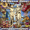 DREAMS COME TRUE  THE DREAM QUEST