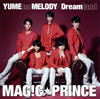 MAG!CPRINCE / YUME no MELODY / Dreamland [CD+DVD] []