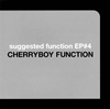 CHERRYBOY FUNCTIONsuggested function EP#4٤꡼