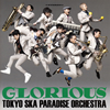 TOKYO SKA PARADISE ORCHESTRA / GLORIOUS [Blu-ray+CD]