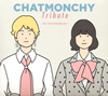 CHATMONCHY TributeMy CHATMONCHY